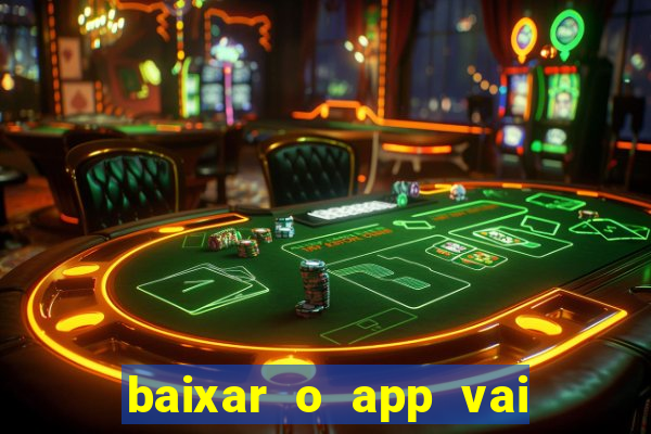 baixar o app vai de bet