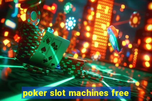 poker slot machines free