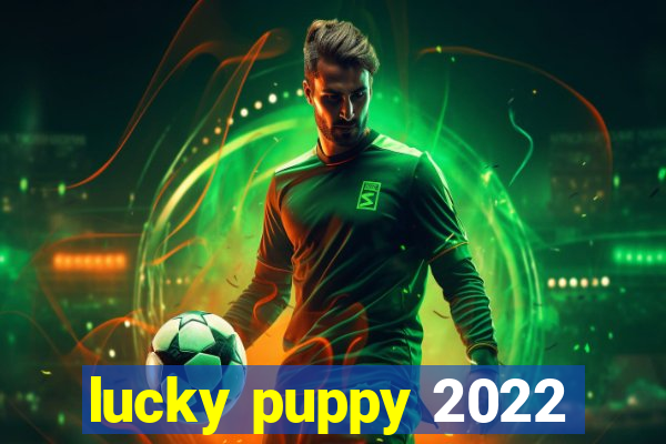 lucky puppy 2022