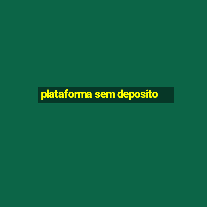 plataforma sem deposito