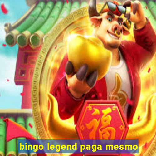 bingo legend paga mesmo