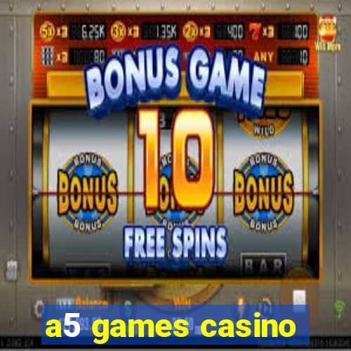 a5 games casino