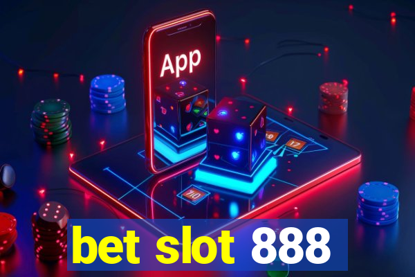 bet slot 888