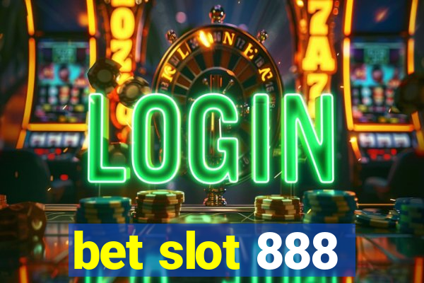 bet slot 888