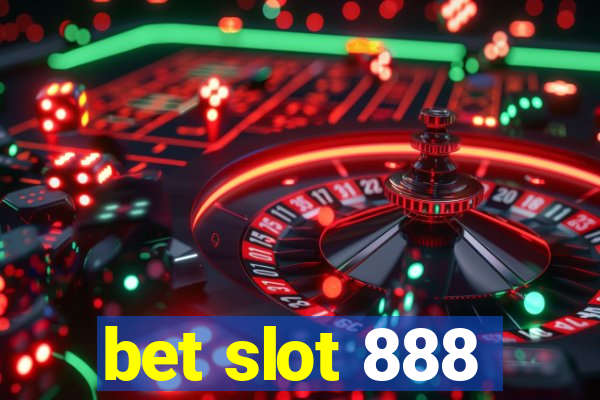 bet slot 888