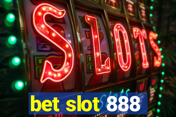 bet slot 888