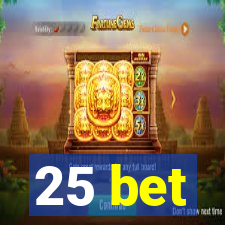 25 bet