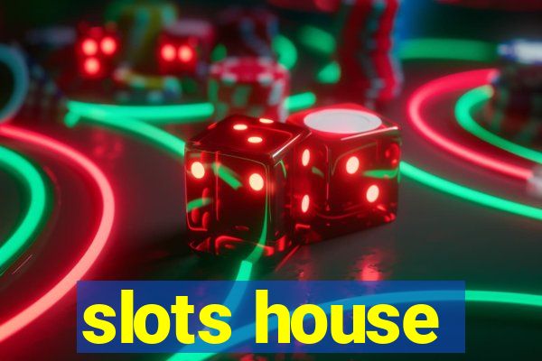 slots house