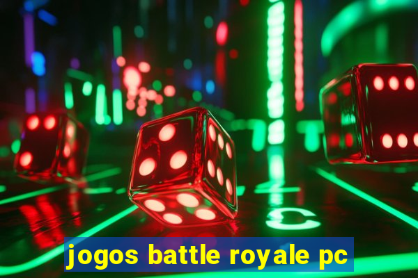 jogos battle royale pc