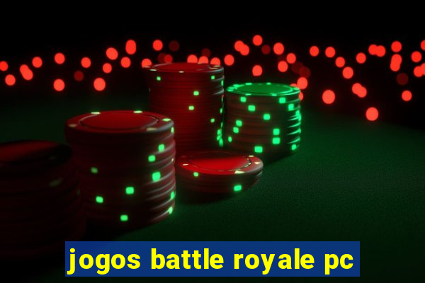 jogos battle royale pc