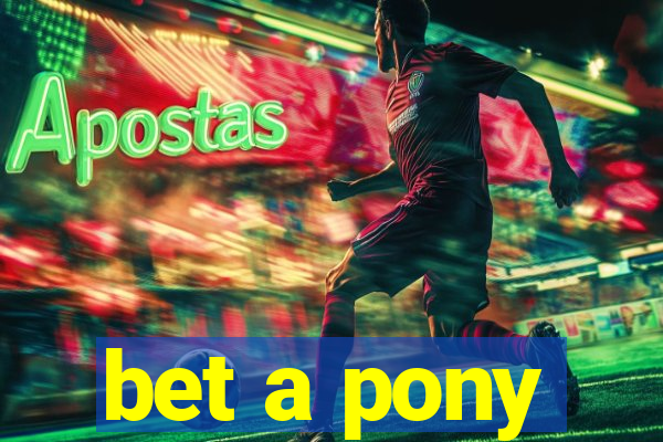 bet a pony