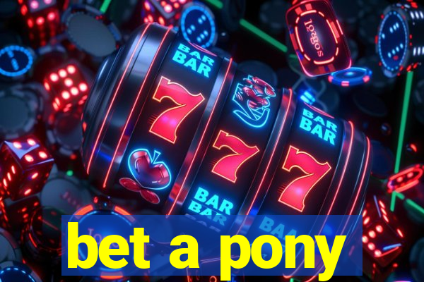 bet a pony