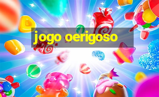 jogo oerigoso