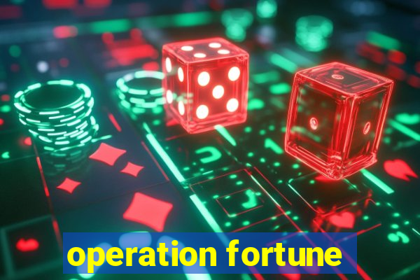 operation fortune