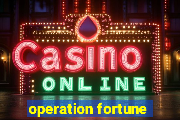 operation fortune