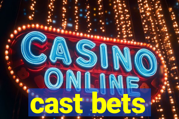 cast bets