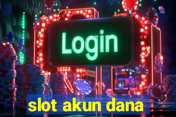 slot akun dana