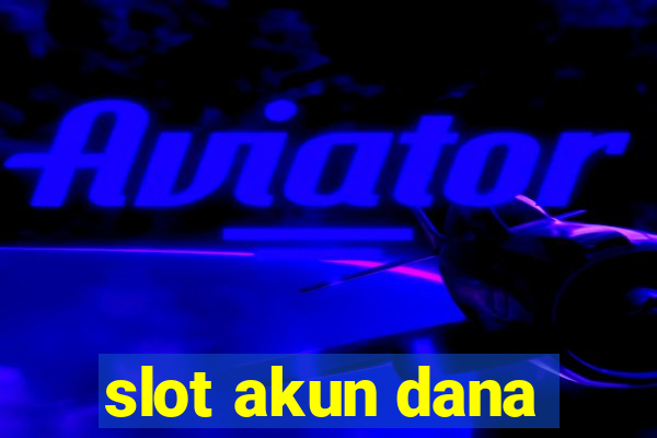 slot akun dana