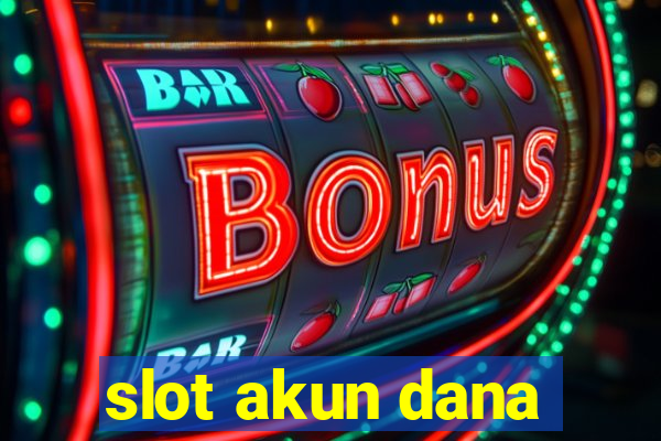 slot akun dana