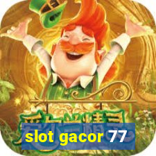 slot gacor 77