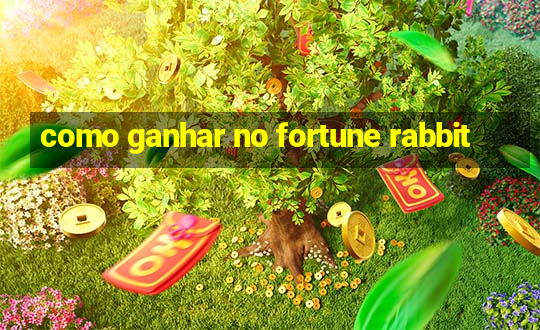 como ganhar no fortune rabbit