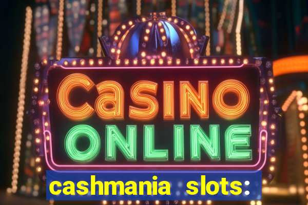 cashmania slots: slot games