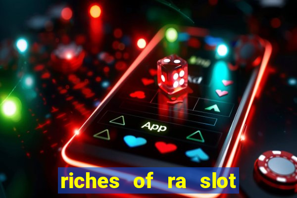 riches of ra slot free play