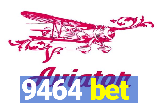 9464 bet