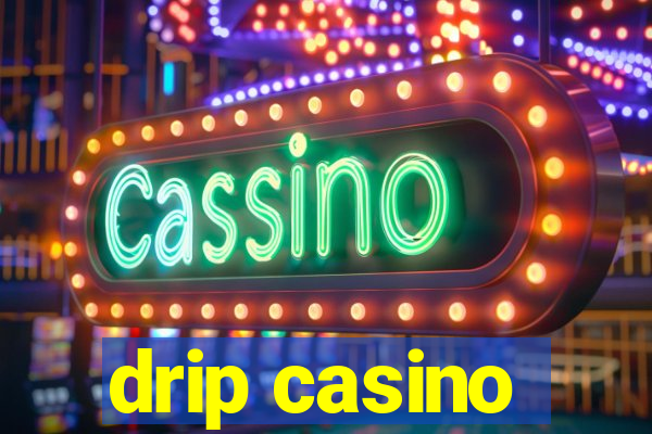 drip casino