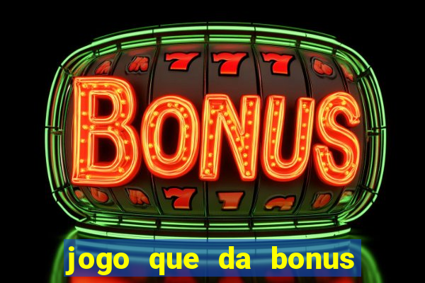 jogo que da bonus sem depositar