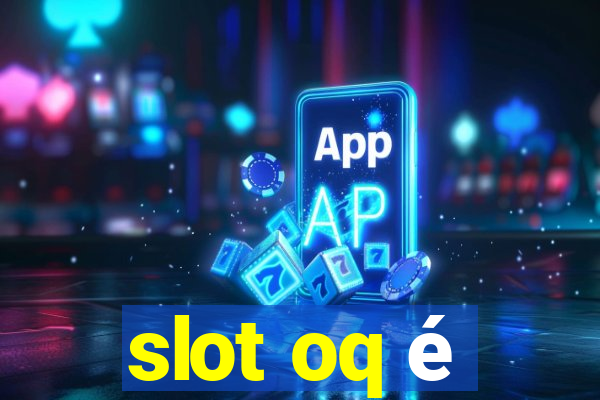 slot oq é