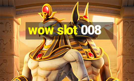 wow slot 008