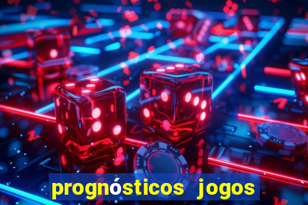 prognósticos jogos de amanh?