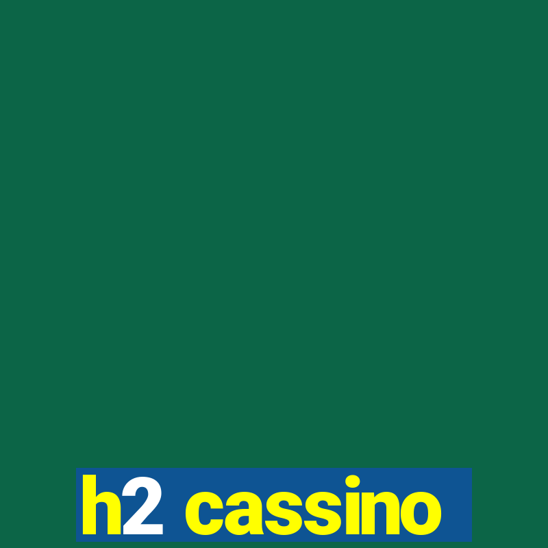 h2 cassino