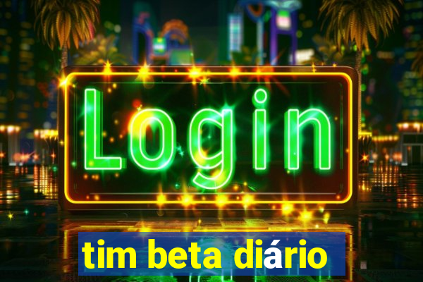 tim beta diário