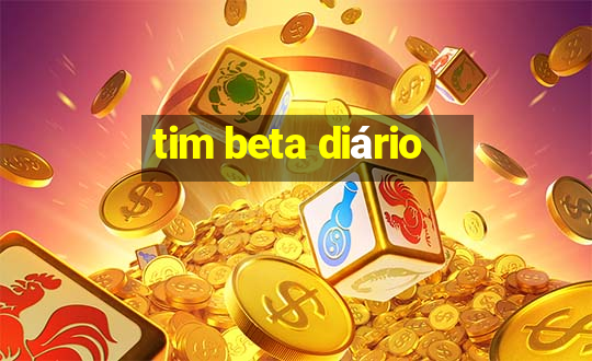 tim beta diário