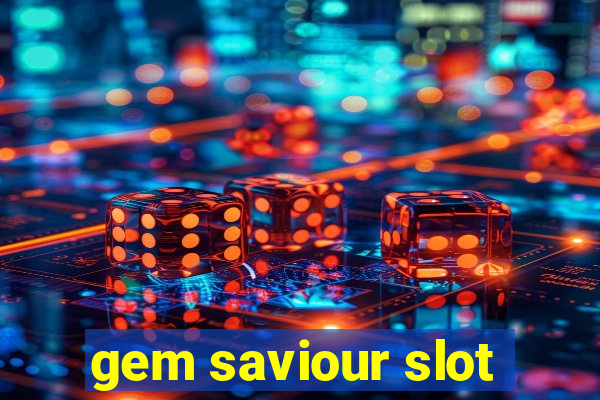 gem saviour slot