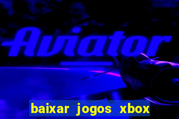 baixar jogos xbox 360 usando utorrent