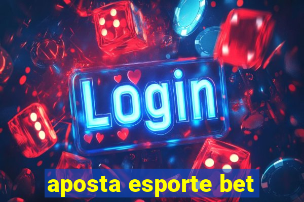 aposta esporte bet