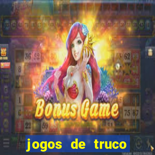 jogos de truco para ganhar dinheiro