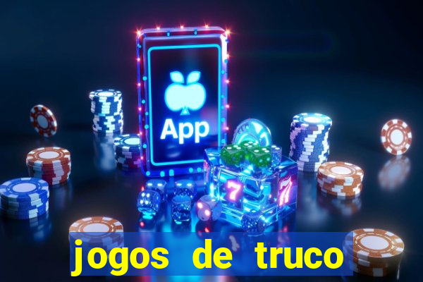 jogos de truco para ganhar dinheiro