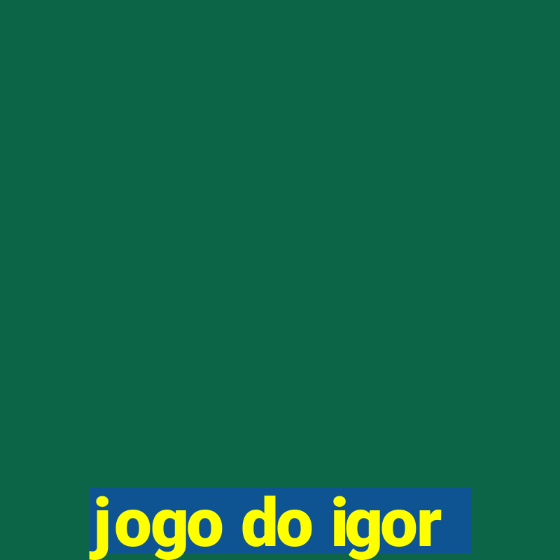 jogo do igor