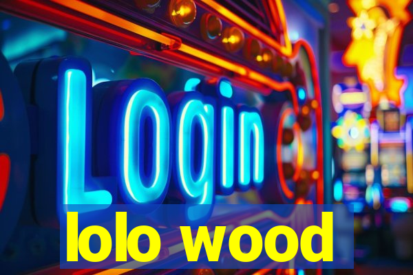 lolo wood