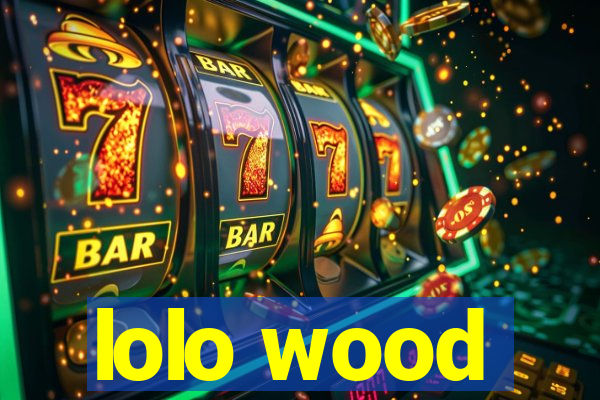 lolo wood