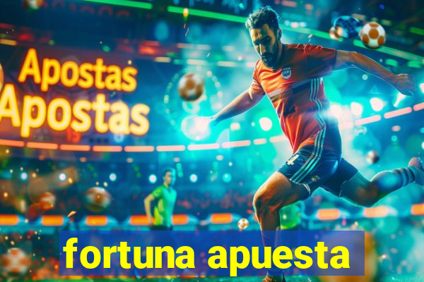 fortuna apuesta