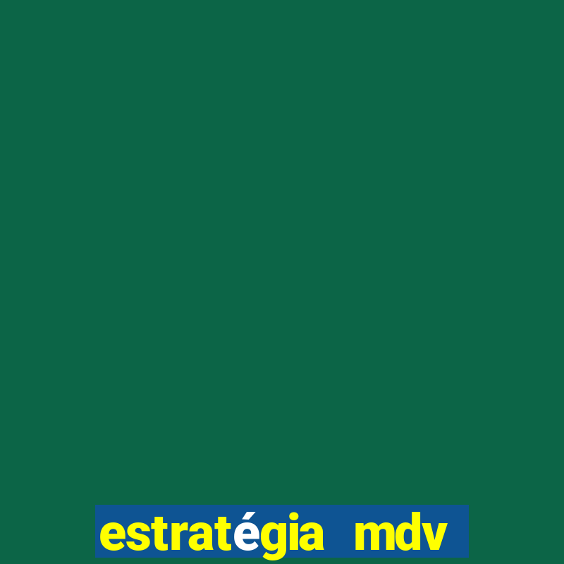 estratégia mdv lotofácil funciona