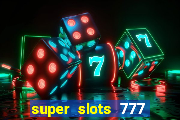 super slots 777 paga mesmo