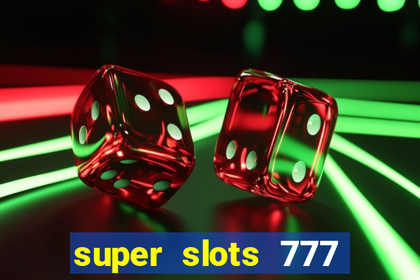 super slots 777 paga mesmo