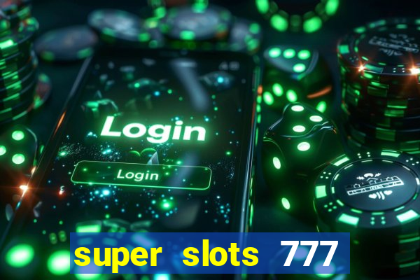 super slots 777 paga mesmo