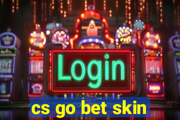 cs go bet skin